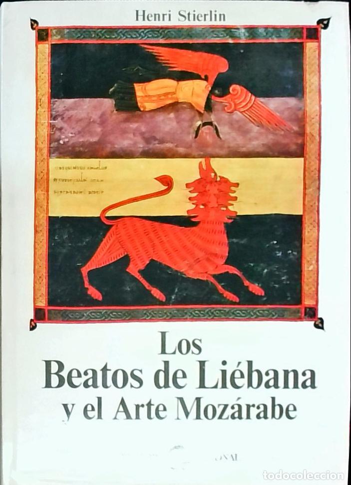Libros: Los Beatos de Li&eacute;bana y el Arte Moz&aacute;rabe - STIERLIN, Henri: