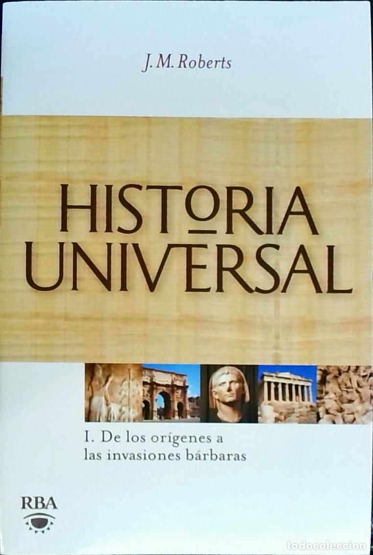 Livres: Historia universal. Tomo I: De los or&iacute;genes a las invasiones b&aacute;rbaras - Roberts, J. M.: