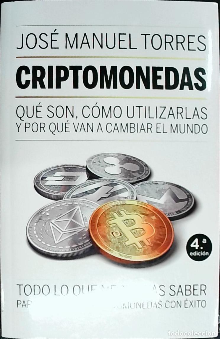 B&uuml;cher: Criptomonedas : qu&eacute; son, como utilizarlas y por qu&eacute; van a cambiar el mundo - Torres, Jos&eacute; Manuel: