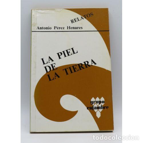 B&uuml;cher: La Piel de la Tierra Relatos - Antonio Perez Henares - Autor-editor 193, 1980 - Colecci&oacute;n Mayor - En