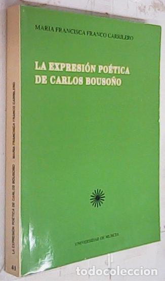 Libri di seconda mano: La expresi&oacute;n po&eacute;tica de Carlos Bouso&ntilde;o - Franco Carrilero, Mar&iacute;a Francisca: