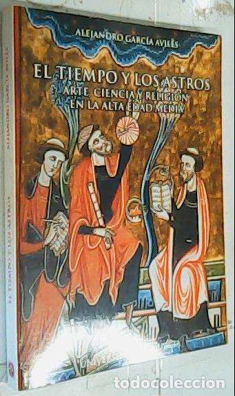 B&uuml;cher: El tiempo y los astros : arte, ciencia y religi&oacute;n en la alta Edad Media - Garc&iacute;a Avil&eacute;s, Alejandro: