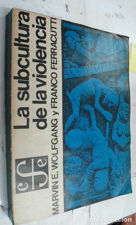 Libri di seconda mano: La subcultura de la violencia: hacia una teor&iacute;a criminol&oacute;gica - Wolfgang, Marvin E.; Ferracuti, Fran