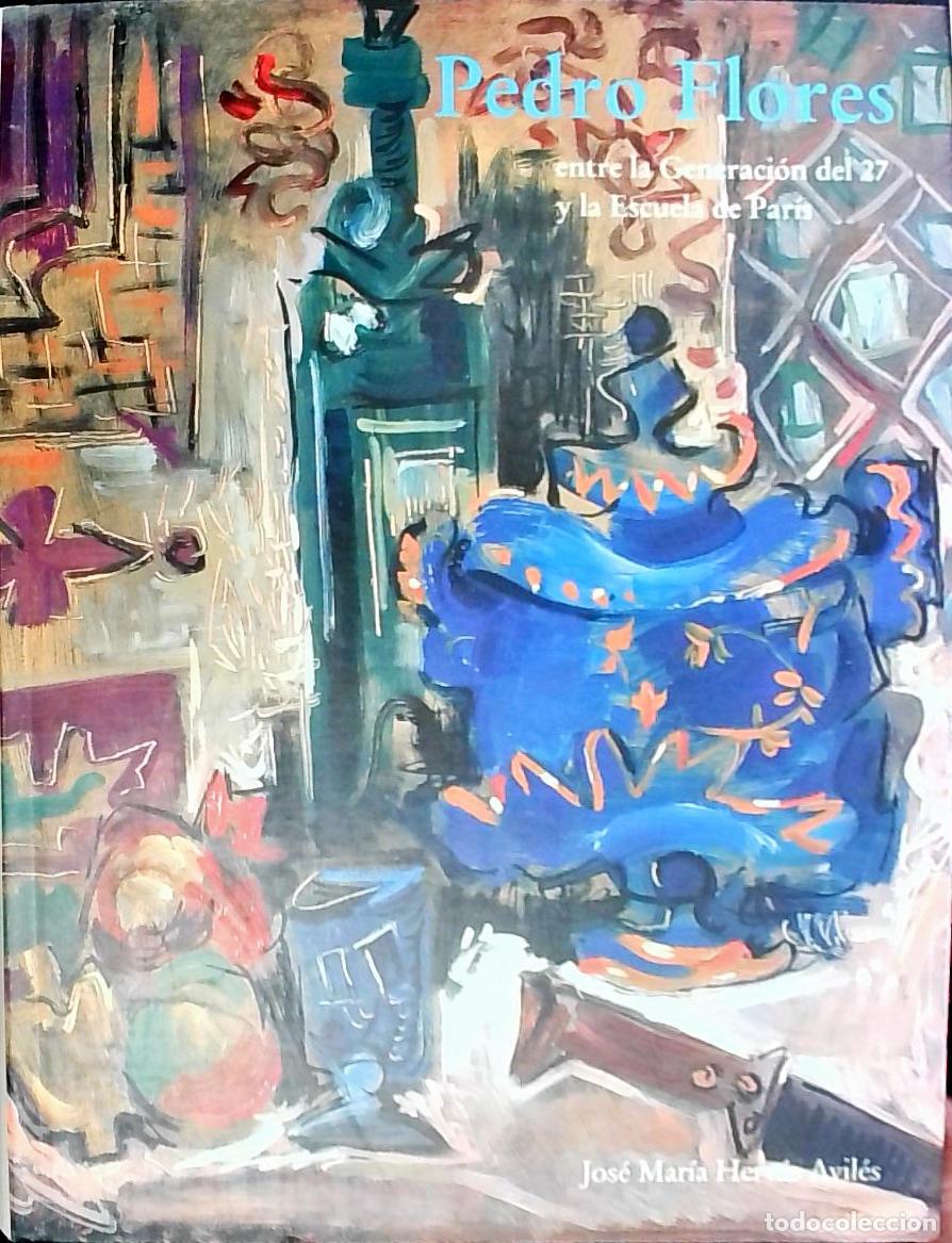 Libri di seconda mano: Pedro Flores entre la Generaci&oacute;n del 27 y la Escuela de Par&iacute;s - Herv&aacute;s Avil&eacute;s, Jos&eacute; Mar&iacute;a: