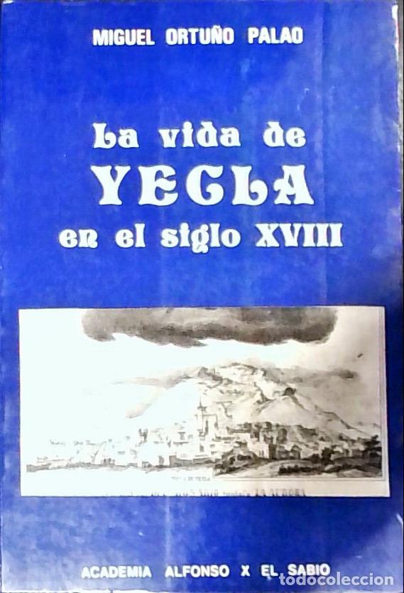 Libri di seconda mano: La vida de Yecla en el Siglo XVIII - Ortu&ntilde;o Palao, Miguel: