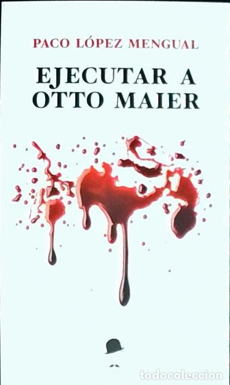B&uuml;cher: Ejecutar a Otto Maier - L&oacute;pez Mengual, Paco: