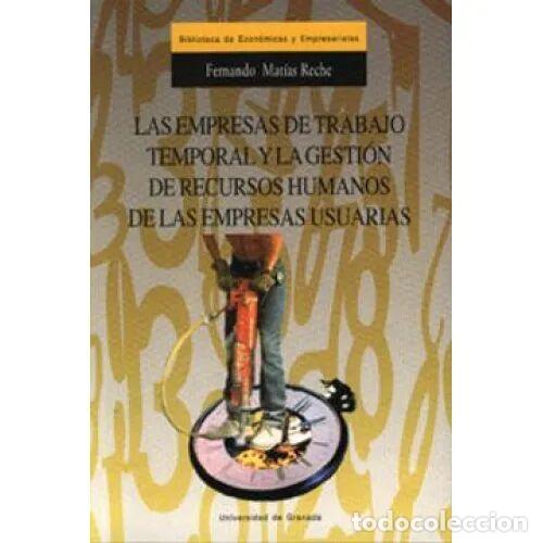B&uuml;cher: Las Empresas de Trabajo Temporal y la Gesti&oacute;n de Recursos Humanos - Mat&iacute;as Reche - U. Granada, 2000