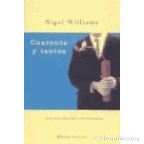 Libros: CUARENTA y TANTOS - NIGEL WILLIAMS - Sin Especificar - Foto 1
