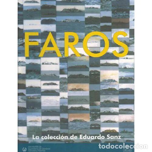 Libros: Faros: La Colecci&oacute;n de Eduardo Sanz Fraile - Eduardo Sanz - Concello Da Coru&ntilde;a - 2002