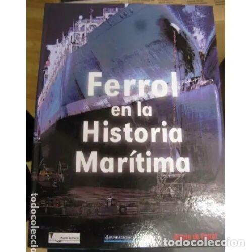 B&uuml;cher: Ferrol en la Historia Maritima - Diario de Ferrol, Caixagalicia - Editorial Sin Especificar