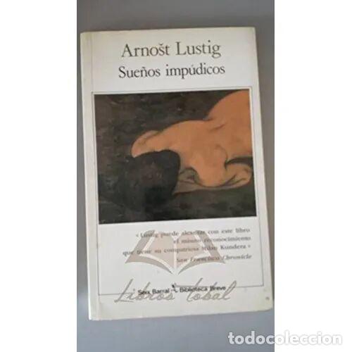B&uuml;cher: Sue&ntilde;os Imp&uacute;dicos - Arnost Lustig - Planeta - 1990, 1&ordf; ed. - Biblioteca Breve, N&ordm; 2346 - Trad. Elsa M