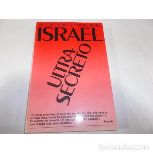 Livres: Israel Ultrasecreto - J. Derogy, H. Carmel - Planeta - 1990, 1&ordf; ed. - Al Filo del Tiempo