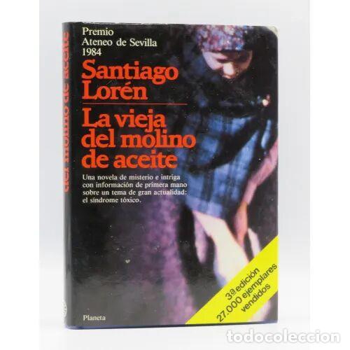Libri di seconda mano: La Vieja del Molino de Aceite - Santiago Lor&eacute;n - Planeta - 1986 - Autores Espa&ntilde;oles e Hispanoamerica