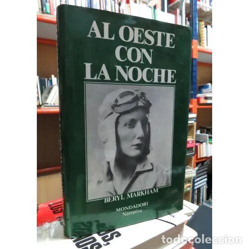 B&uuml;cher: Al Oeste con la Noche - Beryl Markham - Anagrama - 1987, 1&ordf; ed. - Narrativa Mondadori - Trad. L. Pia