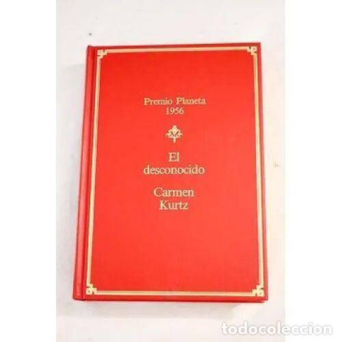Libri di seconda mano: El Desconocido - Kurtz, Carmen - Planeta - 1987 - 33&ordf; ed. - Premio, 1956