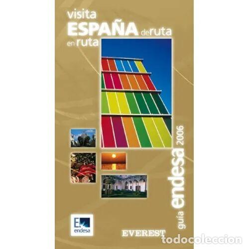books: Visita Espa&ntilde;a de Ruta en Ruta. Gu&iacute;a Endesa 2006 - Everest - Gu&iacute;as del Viajero - 1&ordf; ed.