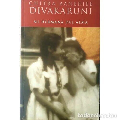 books: MI HERMANA del ALMA - DIVAKARUNI, CHITRA BANERJEE - Sin Especificar
