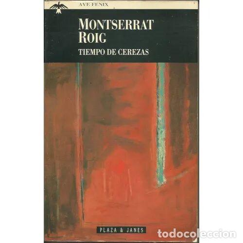 Libros: Tiempo de cerezas - Montserrat Roig - Plaza & Jan&eacute;s - 1996, 2&ordf; ed. - El Ave F&eacute;nix - Trad. Enrique So