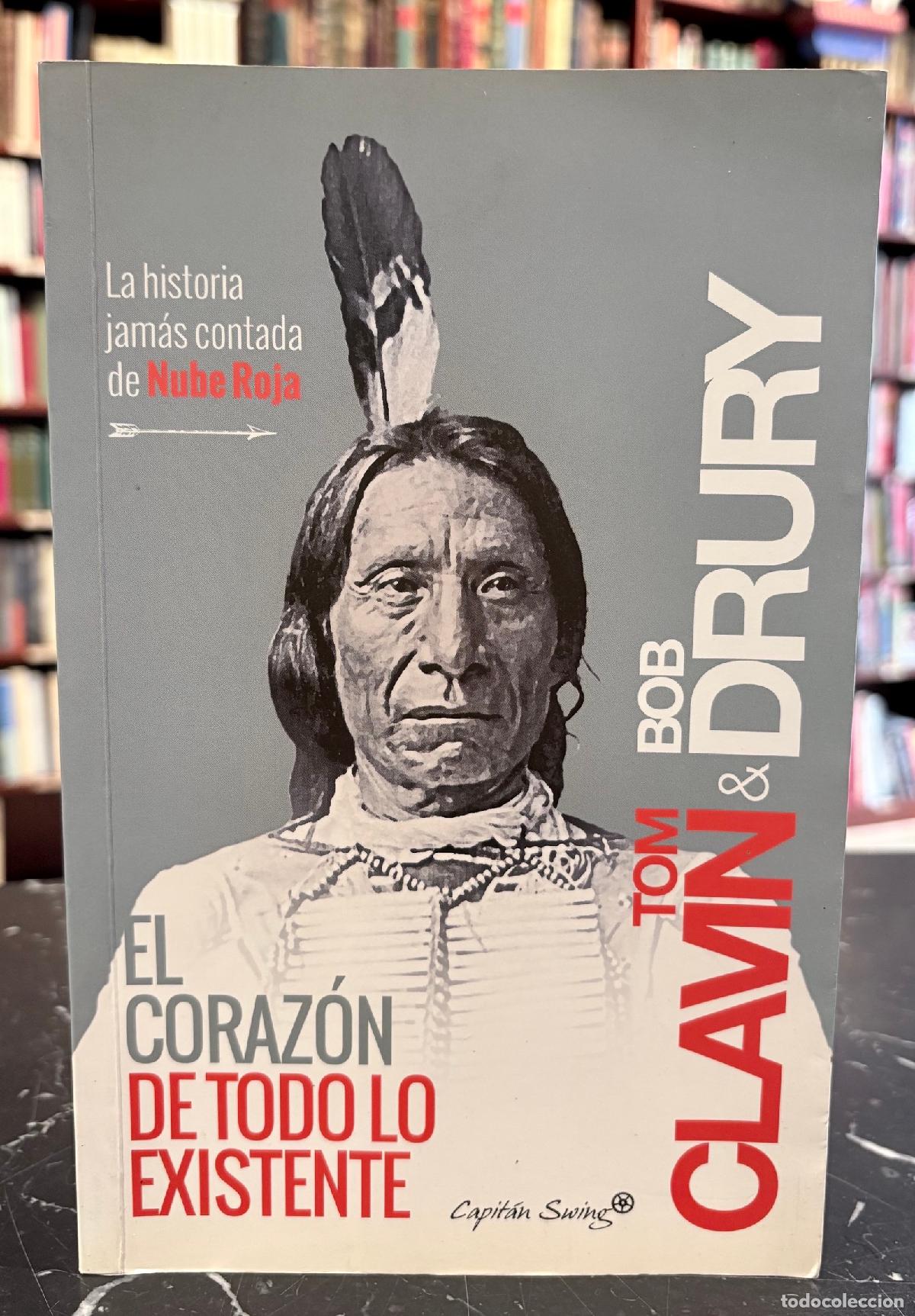 books: El coraz&oacute;n de todo lo existente - Drury, Bob - Clavin, Tom
