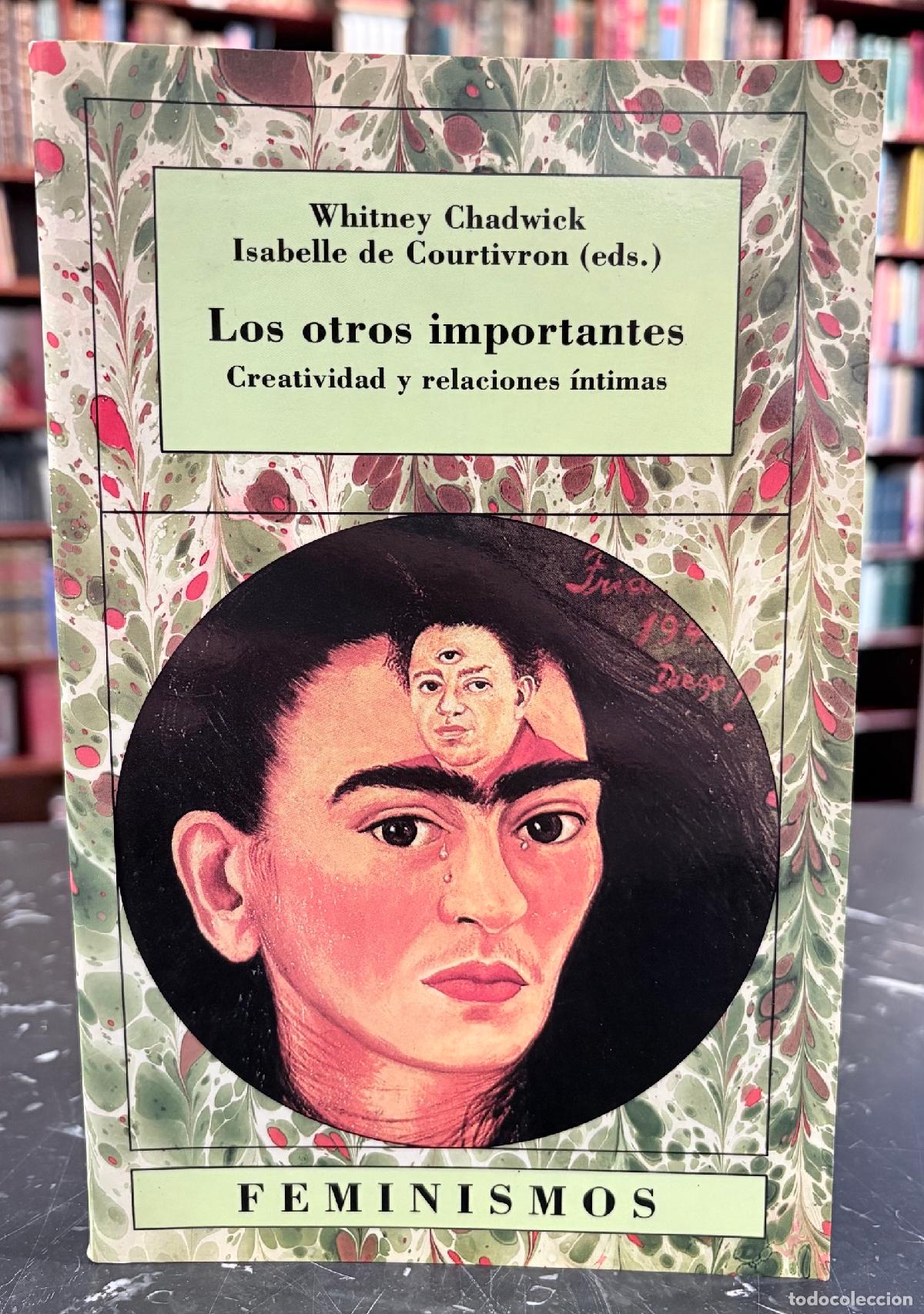 Livres: Los otros importantes - Chadwick, Whitney - Courtrivron, Isabelle de