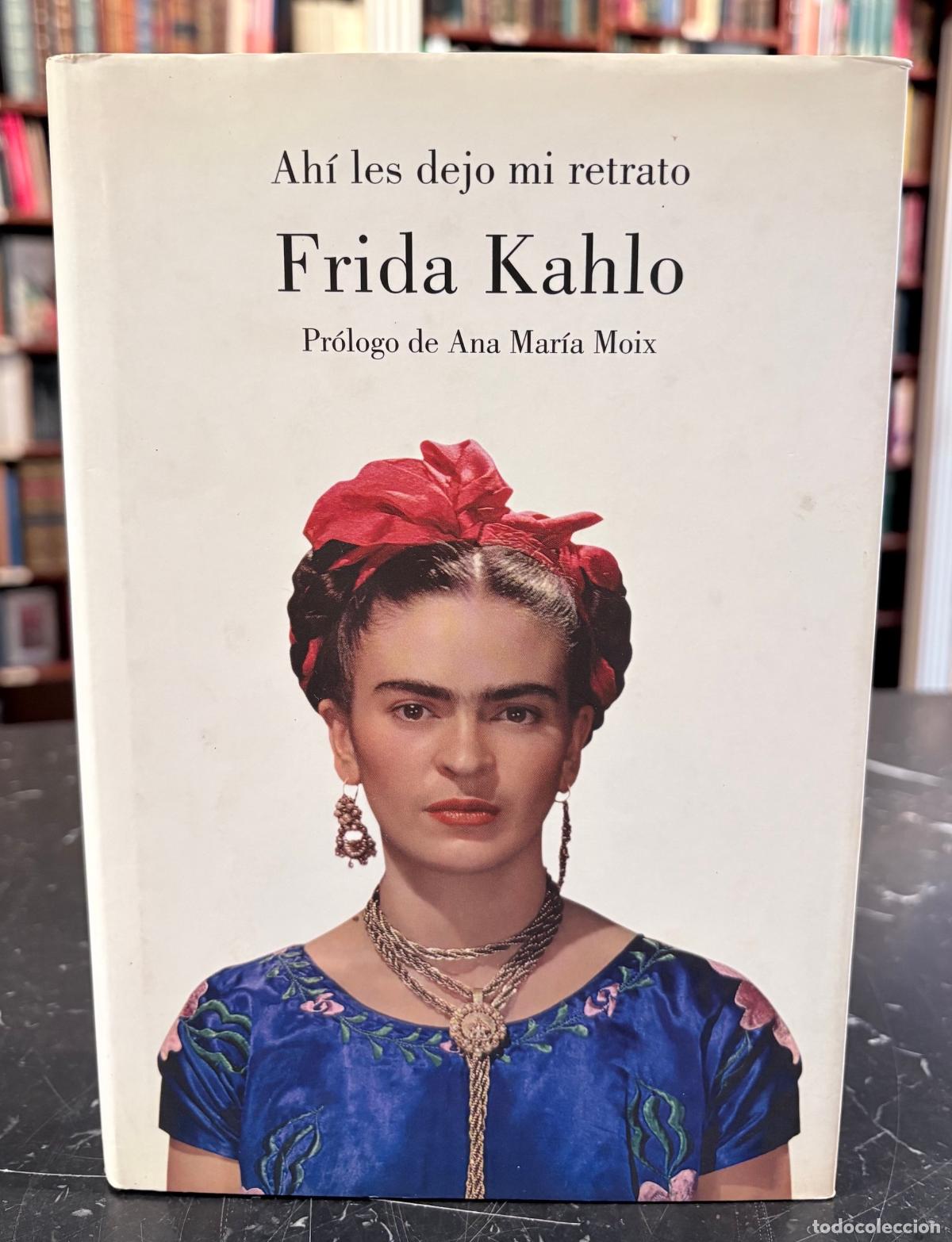 Libros: Ah&iacute; les dejo mi retrato - Frida Kahlo