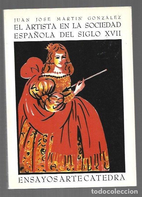 B&uuml;cher: ARTISTA EN LA SOCIEDAD ESPA&Ntilde;OLA DEL SIGLO XVII - EL - MARTIN GONZALEZ, JUAN JOSE