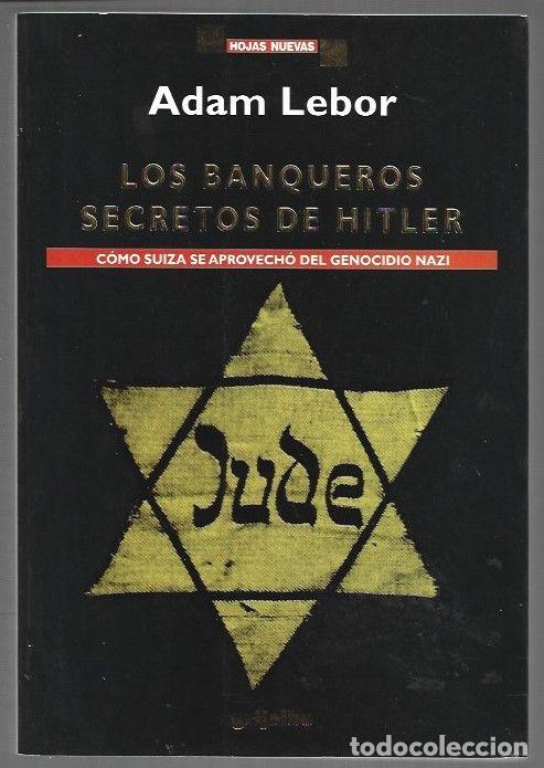 B&uuml;cher: BANQUEROS SECRETOS DE HITLER - LOS. COMO SUIZA SE APROVECHO DEL GENOCIDIO NAZI - LEBOR, ADAM