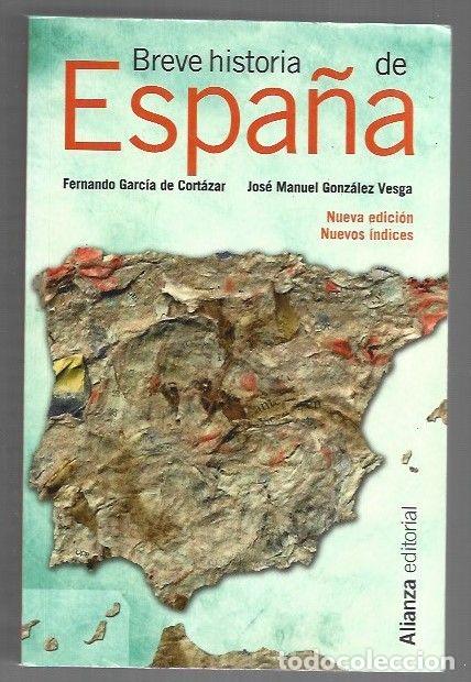 Libros: BREVE HISTORIA DE ESPA&Ntilde;A - GARCIA DE CORTAZAR, FERNANDO Y JOSE MANUEL GONZALEZ VESGA