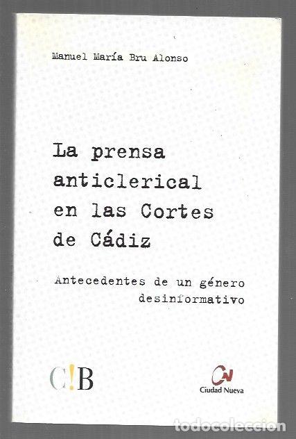 Livros em segunda m&atilde;o: PRENSA ANTICLERICAL EN LAS CORTES DE CADIZ - LA. ANTECEDENTES DE UN GENERO DESINFORMATIVO - BRU ALON