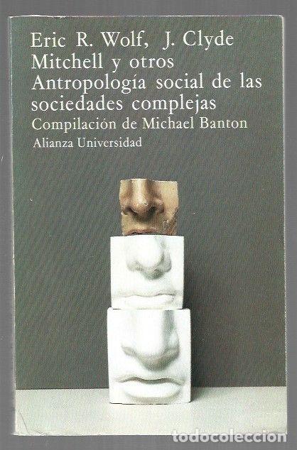 Libri di seconda mano: ANTROPOLOGIA SOCIAL DE LAS SOCIEDADES COMPLEJAS - WOLF, ERIC R. / J. CLYDE MITCHELL Y OTROS (COMPILA
