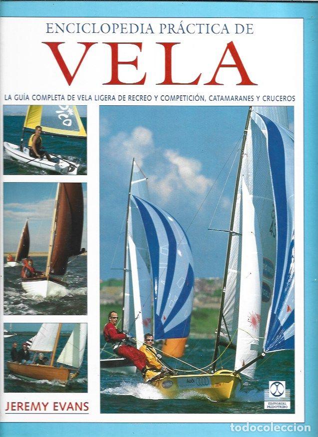 Libri di seconda mano: ENCICLOPEDIA PRACTICA DE VELA. LA GUIA COMPLETA DE VELA LIGERA DE RECREO Y COMPETICION, CATAMARANES