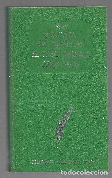 books: CASA DE MU&Ntilde;ECAS - LA / EL PATO SALVAJE / ESPECTROS - IBSEN, HENRIK