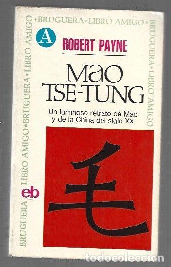 Libri di seconda mano: MAO TSE-TUNG. UN LUMINOSO RETRATO DE MAO Y DE LA CHINA DEL SIGLO XX - PAYNE, ROBERT