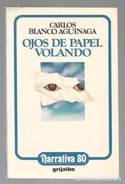 Libros: OJOS DE PAPEL VOLANDO - BLANCO AGUINAGA, CARLOS