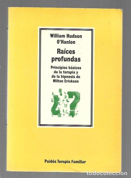 Libros: RAICES PROFUNDAS. PRINCIPIOS BASICOS DE LA TERAPIA Y DE LA HIPNOSIS DE MILTON ERICKSON - OHANLON, W - Foto 1