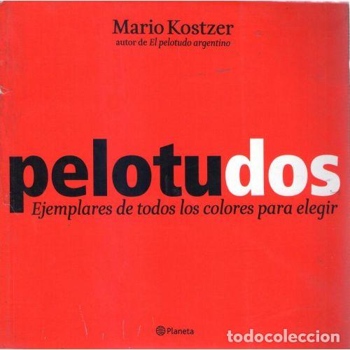 Libros: Pelotudos - Mario Kostzer - Editorial Sin Especificar - Foto 1