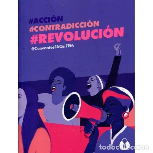 Libri di seconda mano: -ACCI&Oacute;N, -CONTRADICCI&Oacute;N, -REVOLUCI&Oacute;N - @CERVANTESFAQS FEM - Sin Especificar