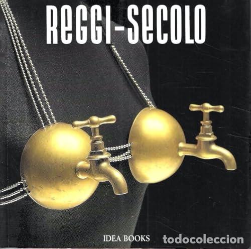 Libros: Reggi-Secolo - Mazza, Samuele; Morozzi, Cristina (ed.); Dorfles, Gillo (intro.)