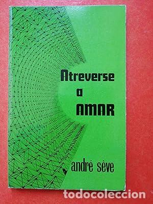 Libros: Atreverse a amar - S&egrave;ve, Andr&eacute; TDK448 - Foto 1