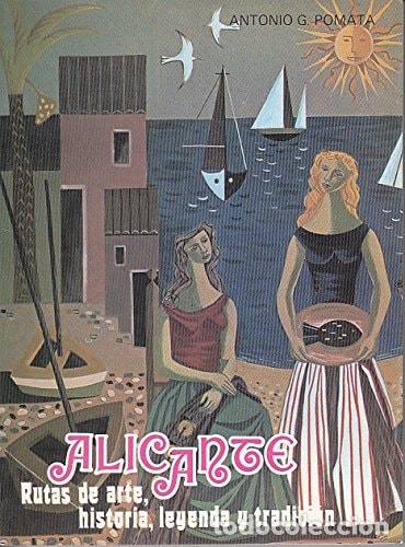 Libros: Alicante rutas de arte, historia, leyenda y tradici&oacute;n - Antonio G. Pomata