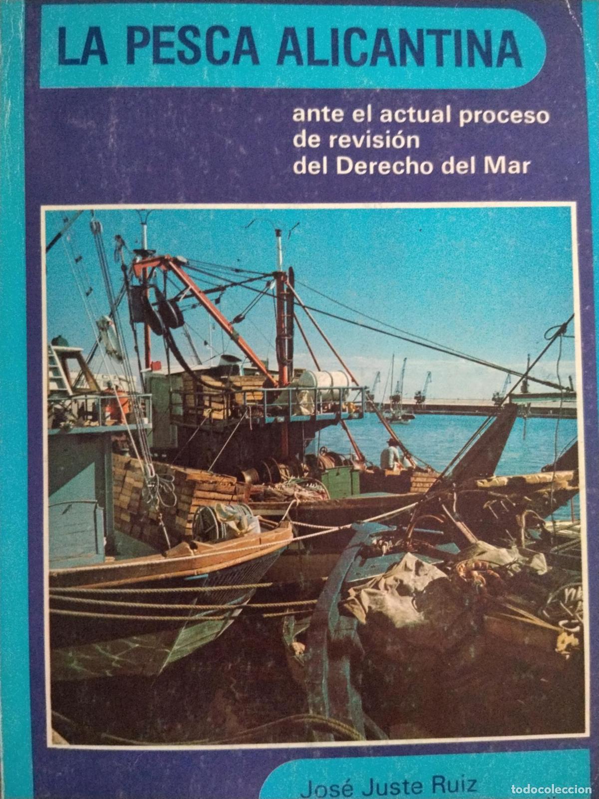 Libros: LA PESCA ALICANTINA ante el actual proceso de revisi&oacute;n del derecho del mar - JUSTE RUIZ Jos&eacute; CASTILL