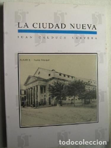 Libros: La ciudad nueva la construcci&oacute;n de la ciudad de Alacant en la primera mitad del siglo XIX - Juan Cal