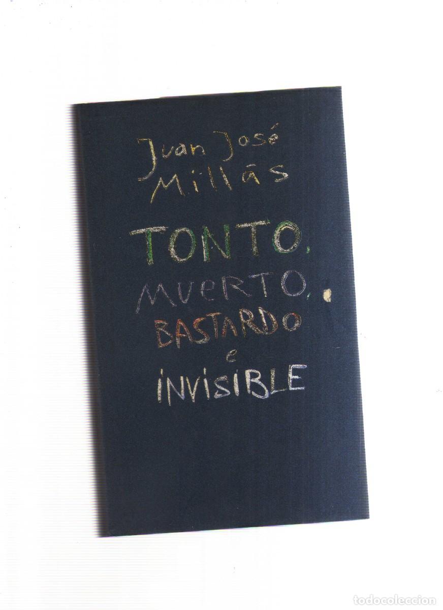 Libros: TONTO MUERTO BASTARDO E INVISIBLE JUAN JOSE MILLAS - Foto 1