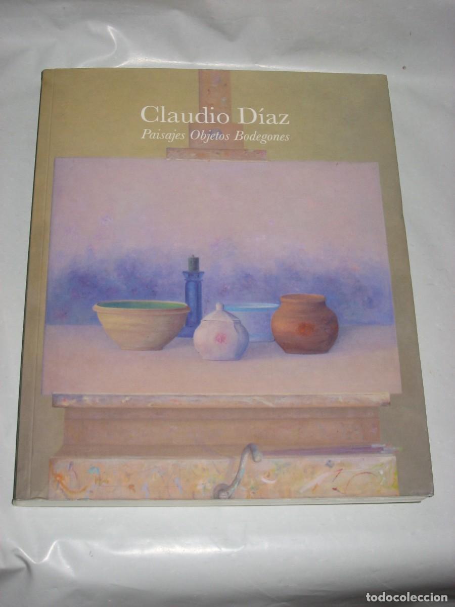 Libros: CLAUDIO D&Iacute;AZ Paisajes, Objetos, Bodegones. Cat&aacute;logo exposici&oacute;n
