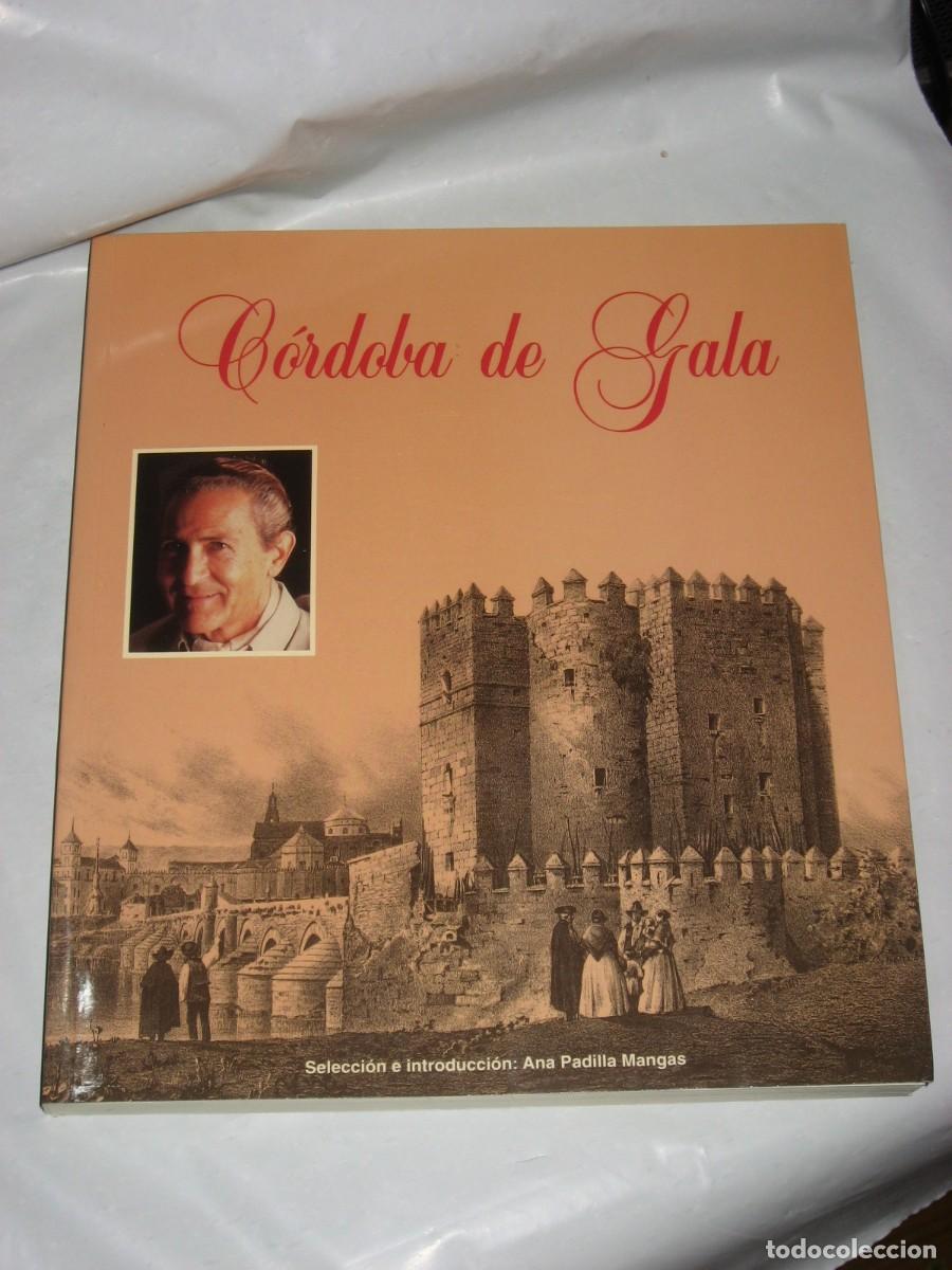 Libros: C&Oacute;RDOBA DE GALA - Textos de Antonio Gala sobre C&oacute;rdoba. Selecci&oacute;n e introducci&oacute;n: Ana Padilla Mangas