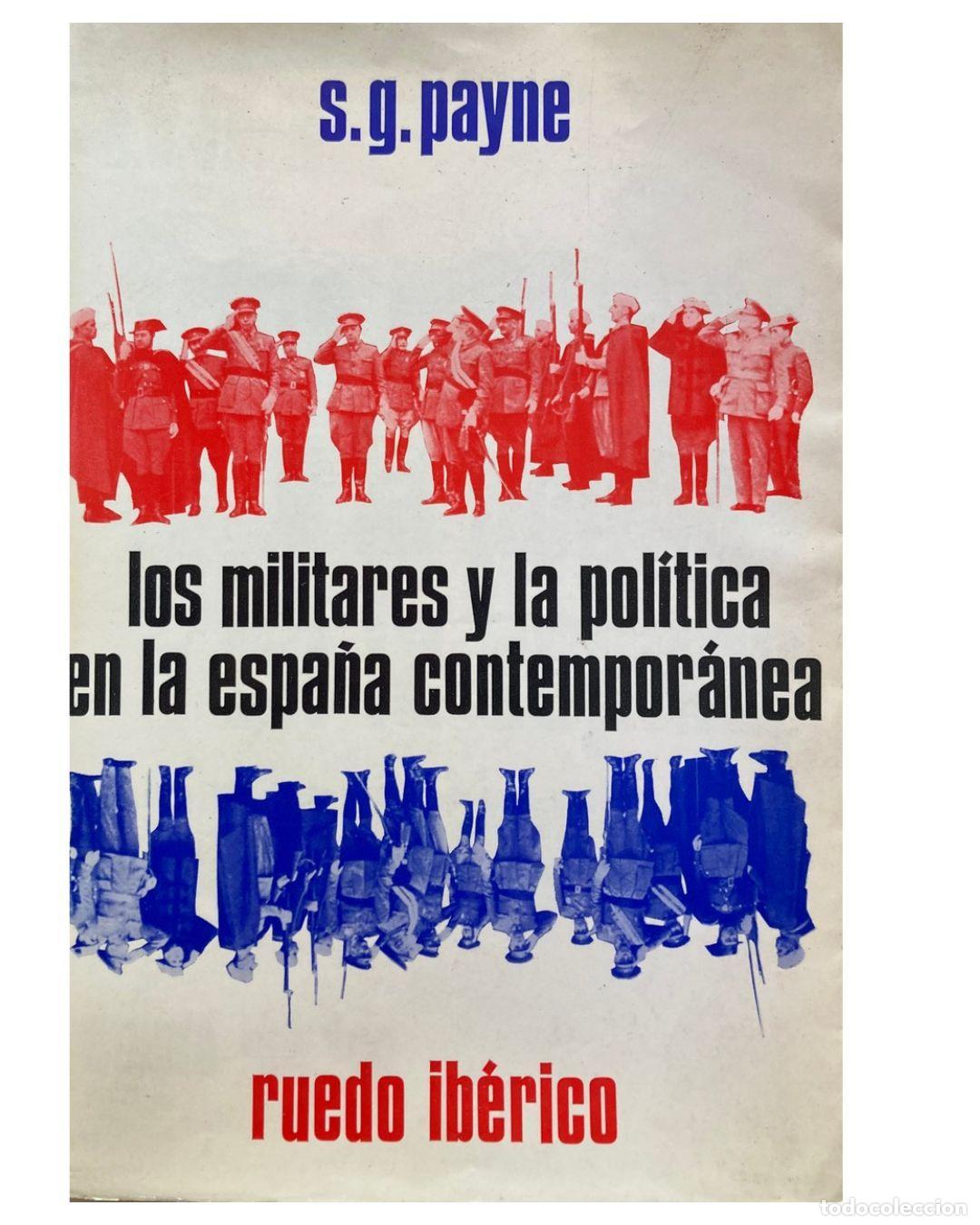 Libros: Los militares y la pol&iacute;tica en la Espa&ntilde;a contempor&aacute;nea - Stanley G. Payne