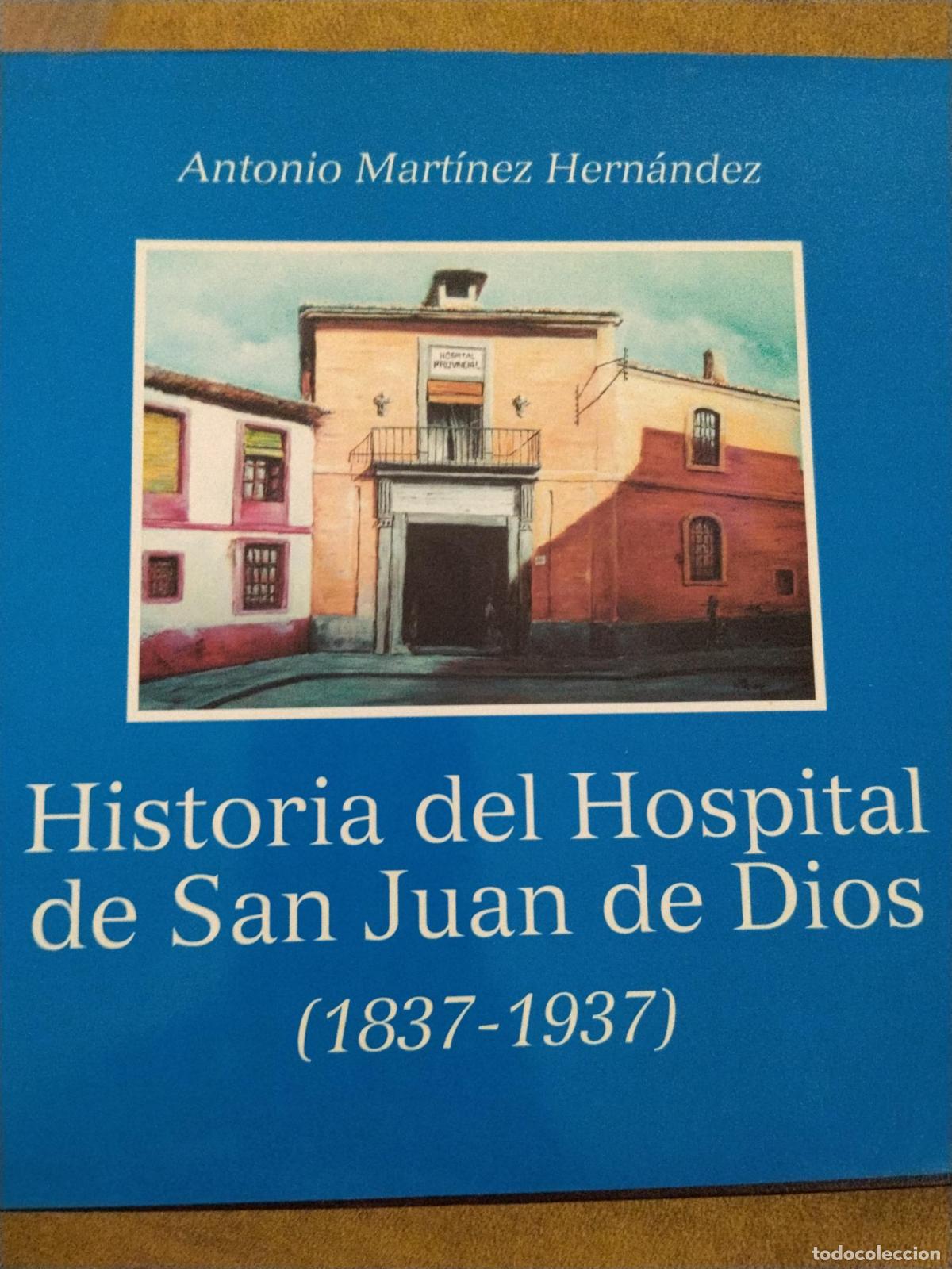 B&uuml;cher: Historia del Hospital de San Juan de Dios (1837-1937) - Antonio Mart&iacute;nez Hern&aacute;ndez