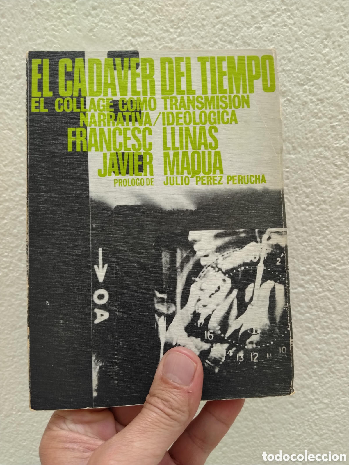 B&uuml;cher: Francesc Llinas Y Javier Maqua. &rdquo;El cad&aacute;ver del tiempo. El collage como transmisi&oacute;n narrativa...&rdquo;