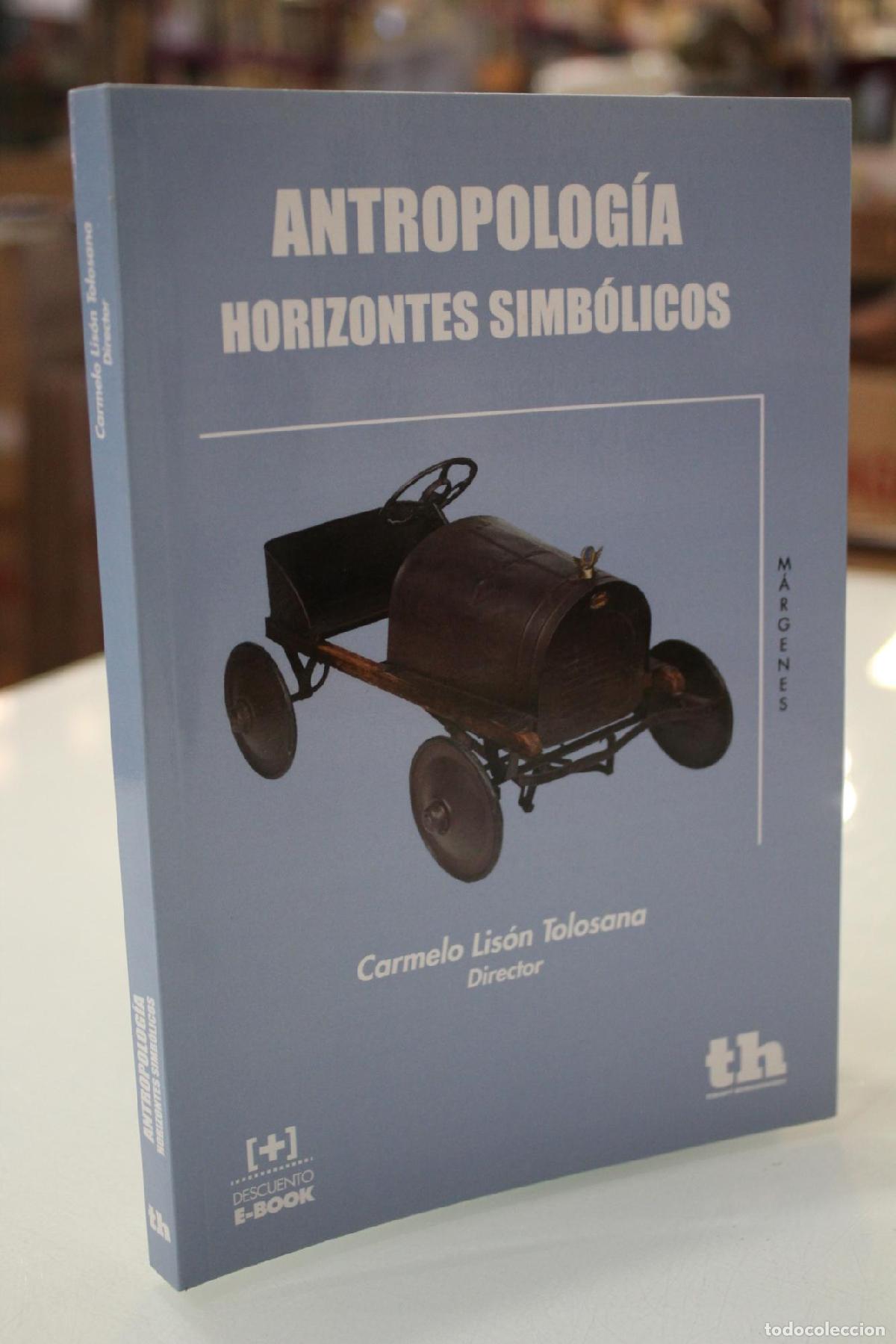 Libros: Antropolog&iacute;a. Horizontes simb&oacute;licos. - LISON TOLOSANA, CARMELO