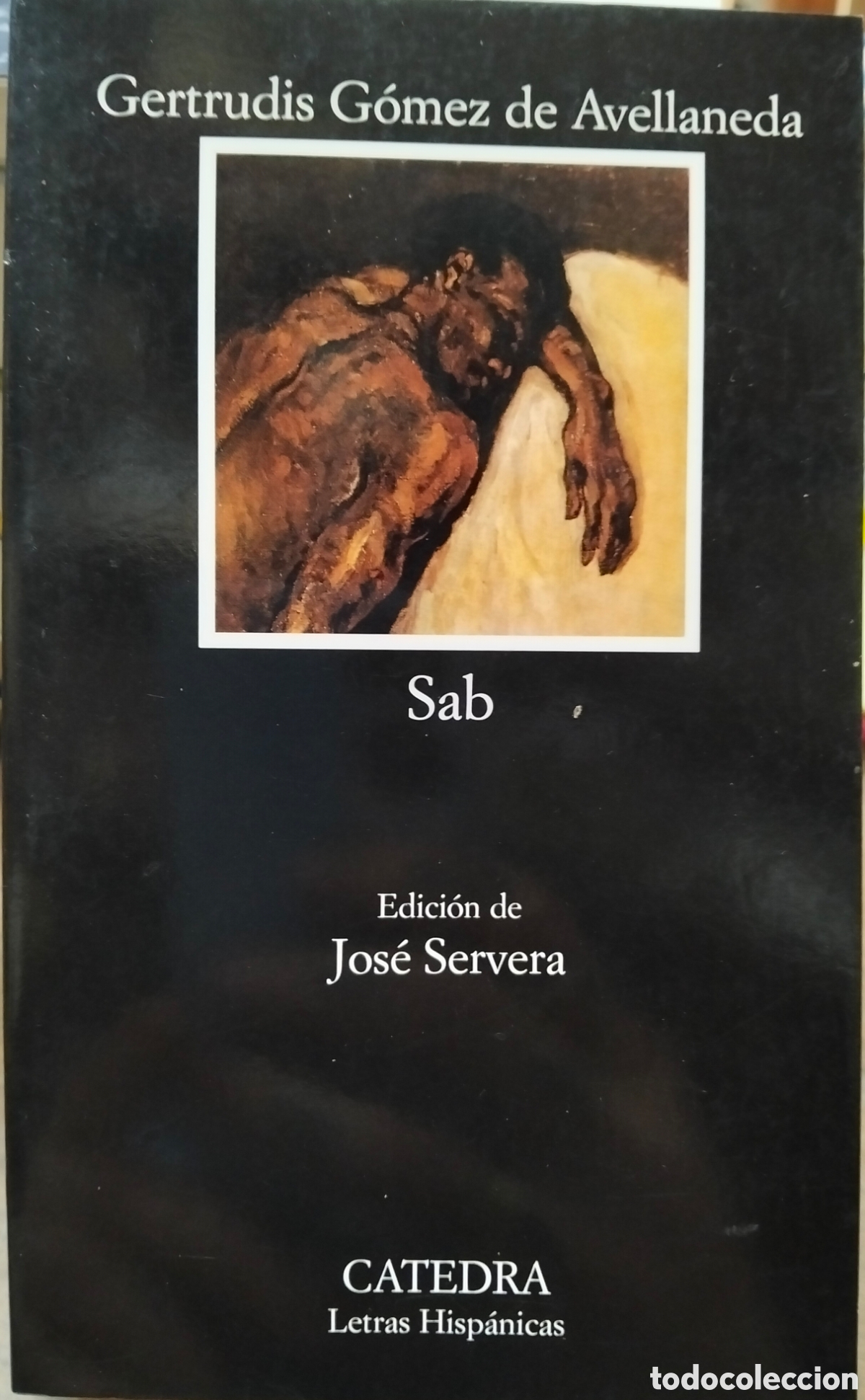 Libros: SAB. Edici&oacute;n de Jos&eacute; Servera. Catedra Letras Hisp&aacute;nicas. A&ntilde;o 2005 - GOMEZ DE AVELLANEDA,Gertrudis